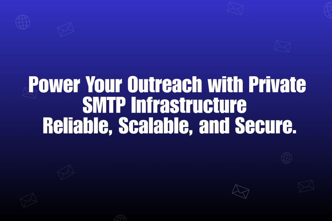 Private SMTP Infrastructure: Why It’s Essential for Email Deliverability and Business Growth