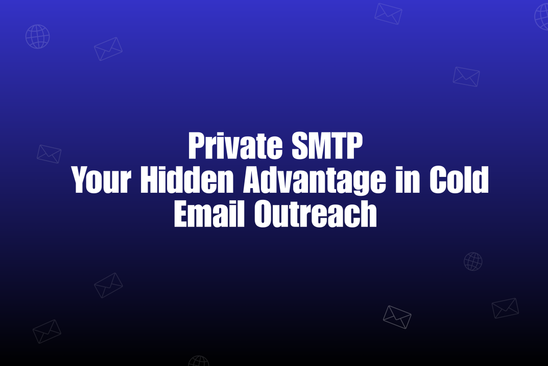 The Hidden Power of Private SMTP and Why Outreach Teams Need It