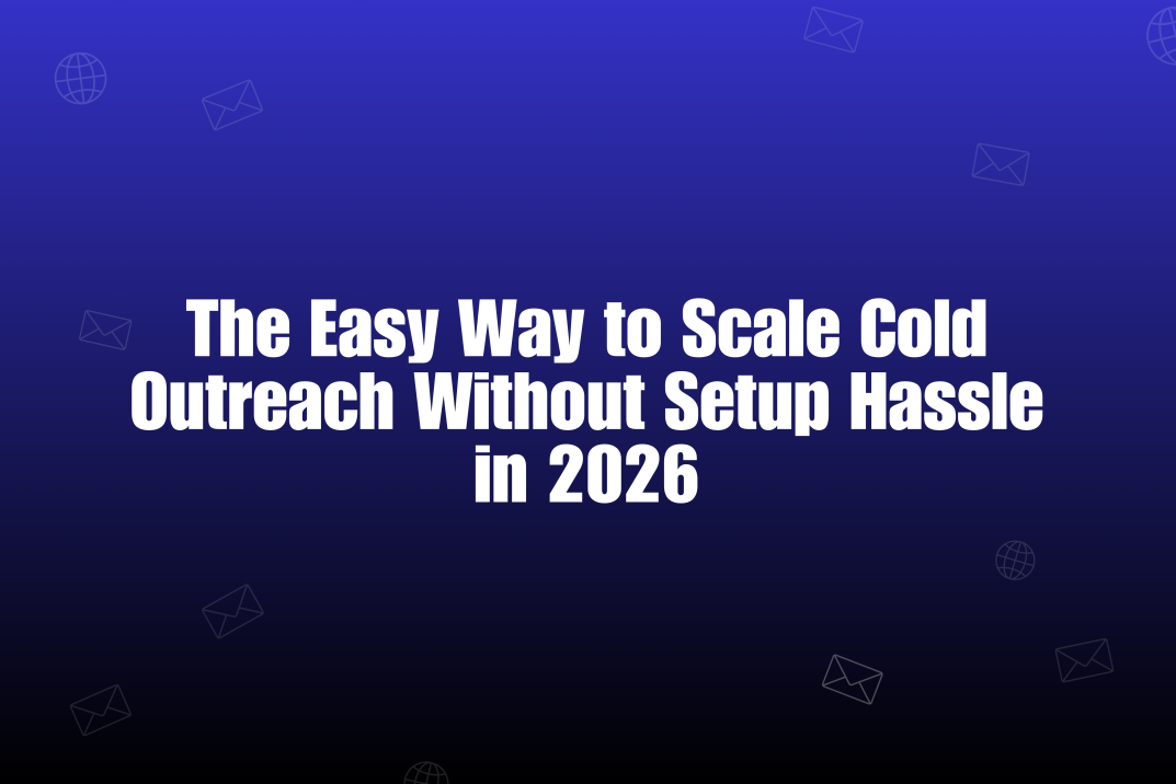 The Easy Way to Scale Cold Outreach Without Setup Hassle in 2026