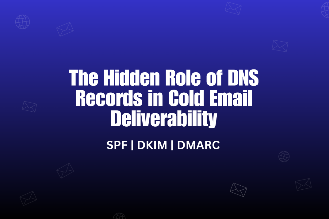 The Hidden Role of DNS Records in Cold Email Deliverability