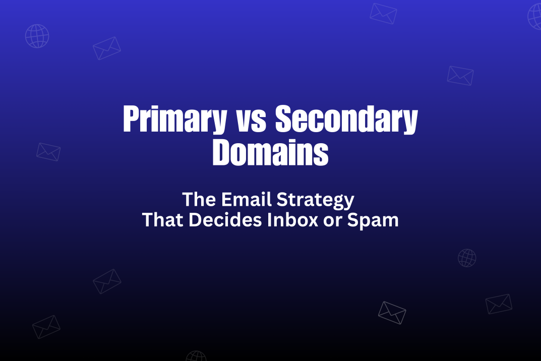 Primary vs Secondary Domains Explained: How They Impact Cold Email Success