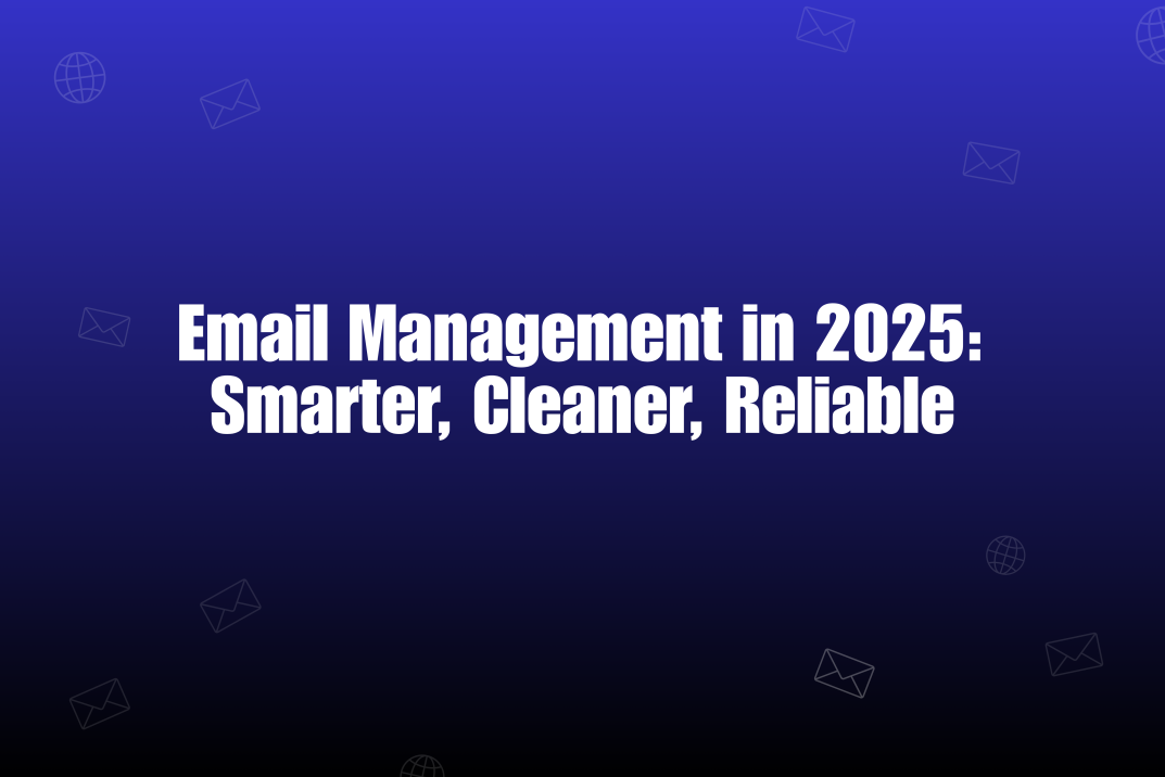 Smart Email Management in 2025: Productivity Meets Deliverability
