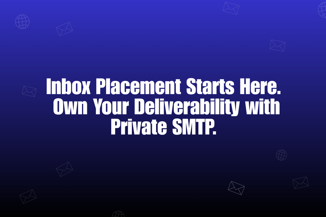 How Private SMTP Infrastructure Turns Inbox Placement From Guesswork Into a Predictable System