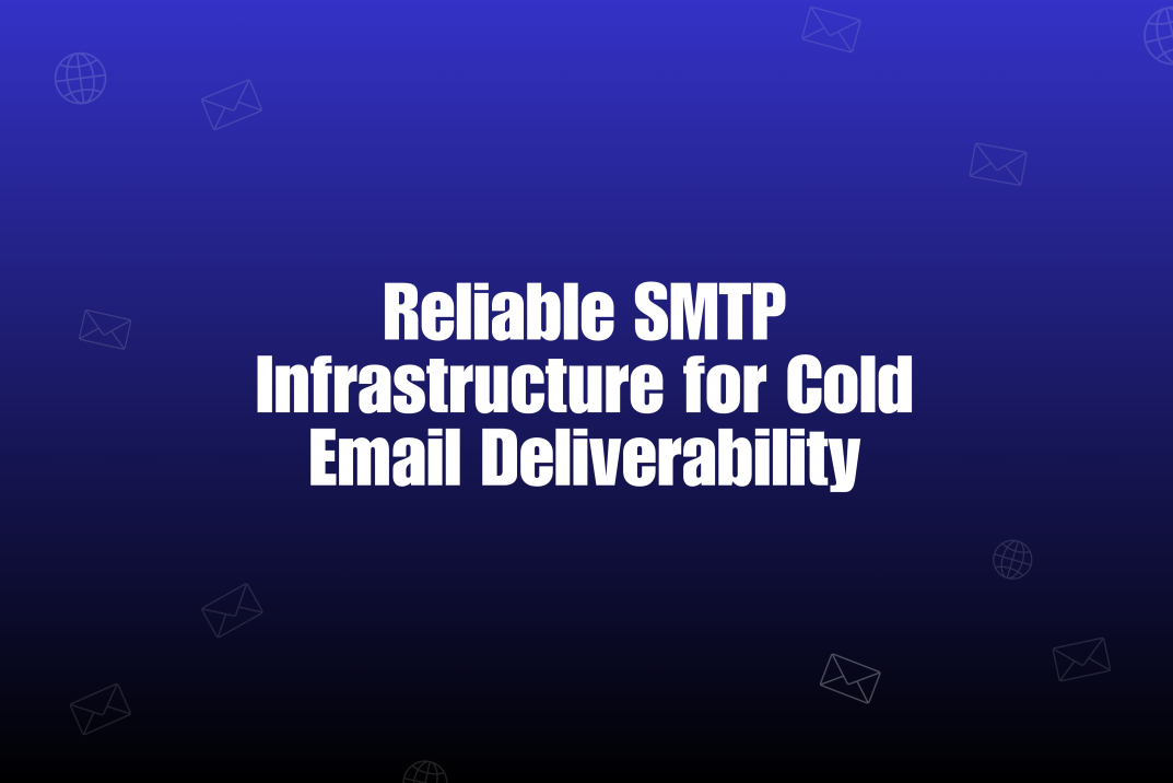 Reliable SMTP Infrastructure: Why Deliverability Infrastructure Matters More Than Just Servers