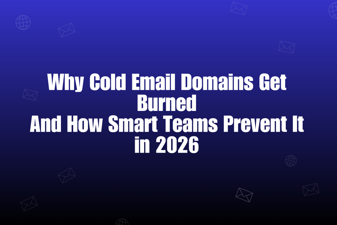 Why Cold Email Domains Get Burned (And How to Prevent It in 2026)