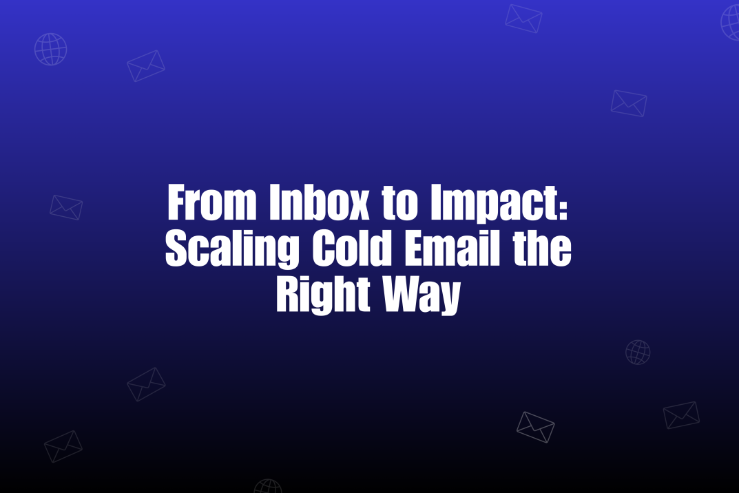 Building a Scalable Cold Email System That Actually Delivers in 2025