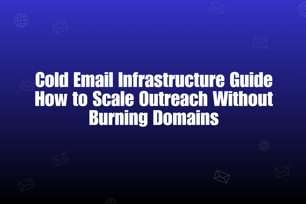 Scaling Cold Email Safely: The Infrastructure Every Outbound Team Needs in 2026