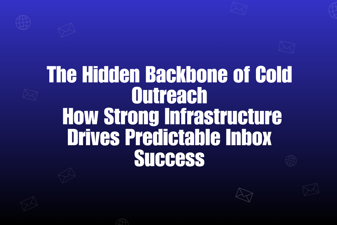 The Backbone of Modern Outreach: Why Strong Infrastructure Outperforms Every Outreach Tool