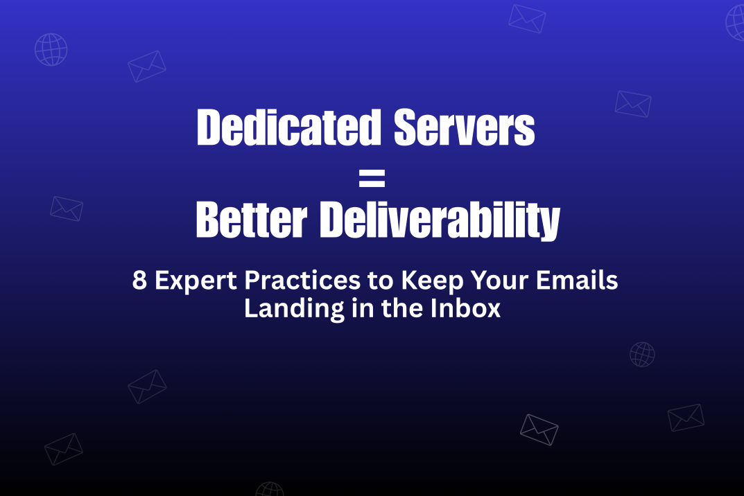 8 Proven Ways to Use Dedicated Servers for Higher Email Deliverability