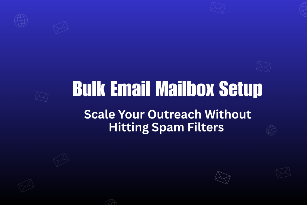 Bulk Email Mailbox Setup: The Complete Guide for Scalable Outreach