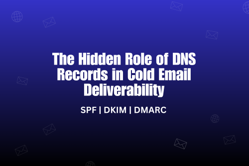 The Hidden Role of DNS Records in Cold Email Deliverability