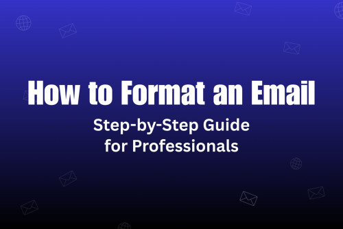 Cold Email Best Practices: How to Format Your Emails Like a Pro