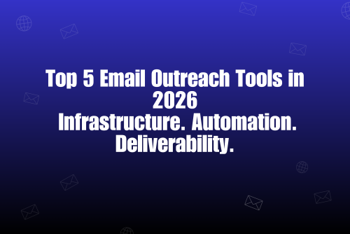 Top 5 Email Outreach Tools in 2026 for Scalable and Reliable Growth