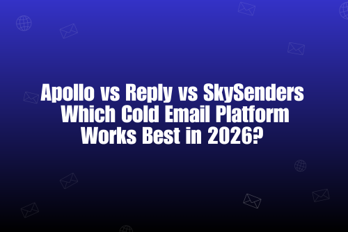 Apollo vs Reply vs SkySenders: Which Cold Email Platform Is Better for Outreach in 2026?