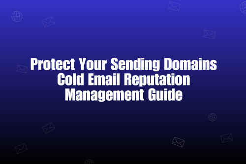 Domain Reputation in Cold Email: How to Protect Your Sending Domains in 2026
