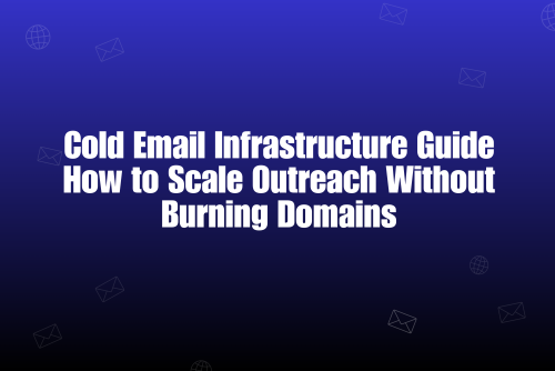 Scaling Cold Email Safely: The Infrastructure Every Outbound Team Needs in 2026