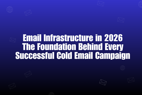 Best Email Infrastructure Guide for Better Deliverability in 2026